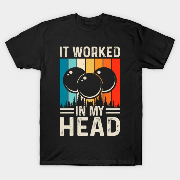 It Worked In My Head T shirt For Women T-Shirt by QueenTees